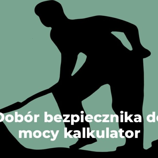 Dobór bezpiecznika do mocy kalkulator