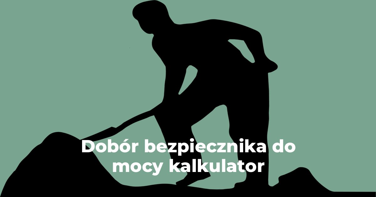 Dobór bezpiecznika do mocy kalkulator