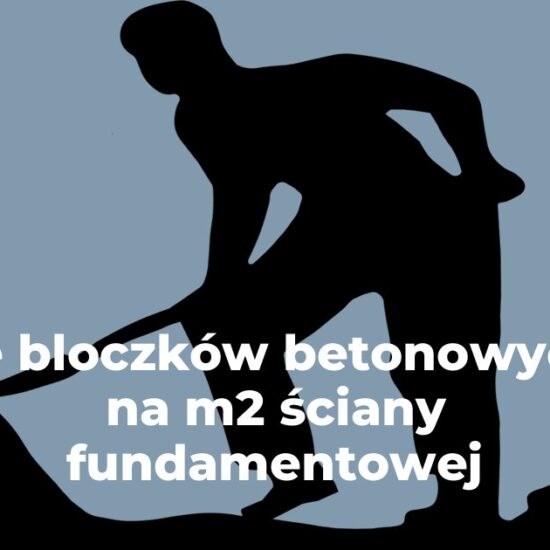 ile bloczków betonowych na m2 ściany fundamentowej