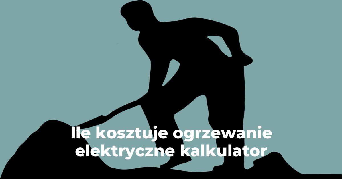 Ile kosztuje ogrzewanie elektryczne kalkulator