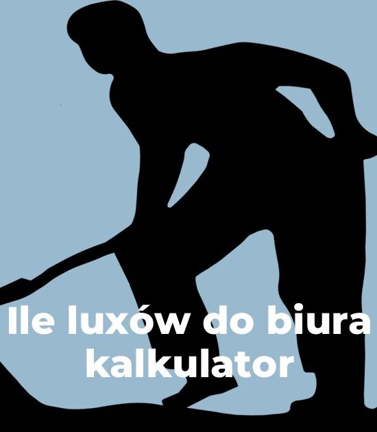 Ile luxów do biura kalkulator
