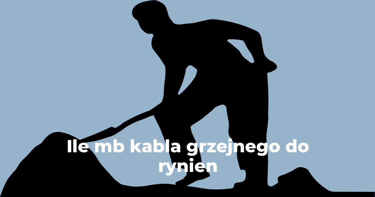 Ile mb kabla grzejnego do rynien