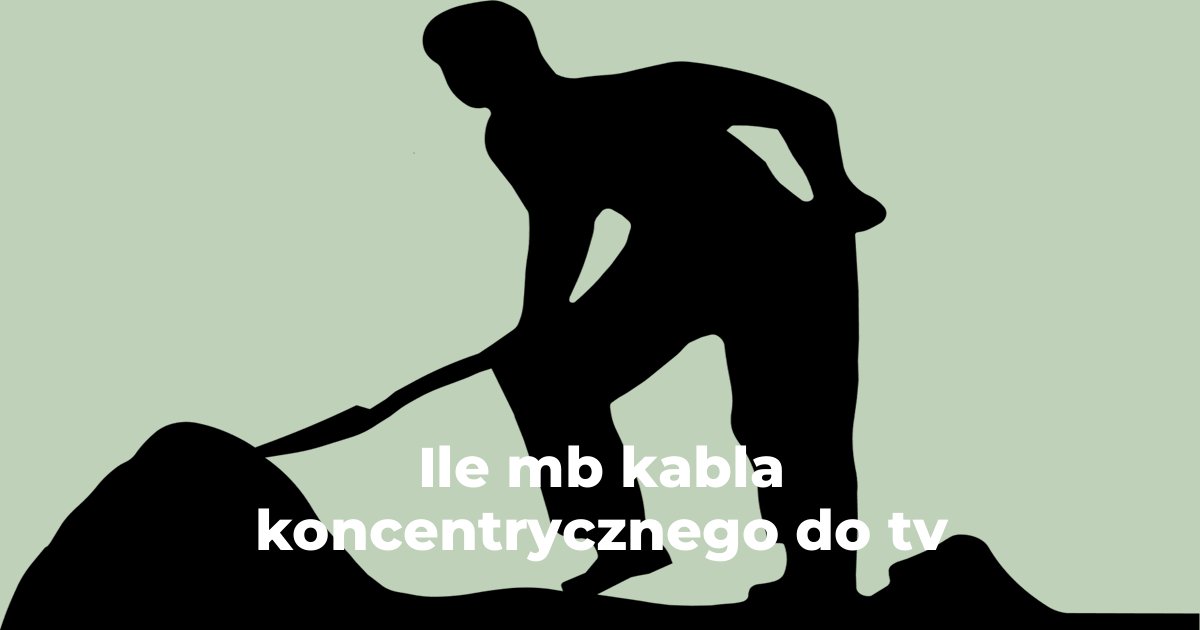 Ile mb kabla koncentrycznego do tv