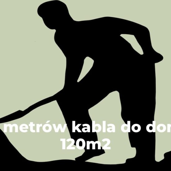 Ile metrów kabla do domu 120m2