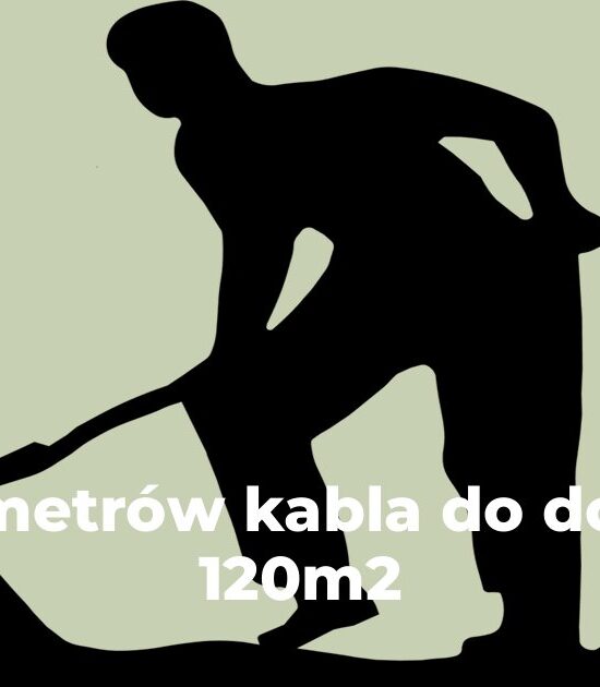 Ile metrów kabla do domu 120m2
