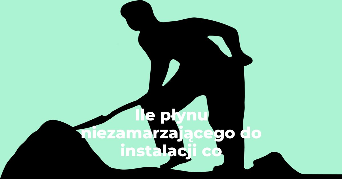 Ile płynu niezamarzającego do instalacji co