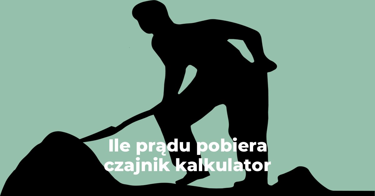 Ile prądu pobiera czajnik kalkulator