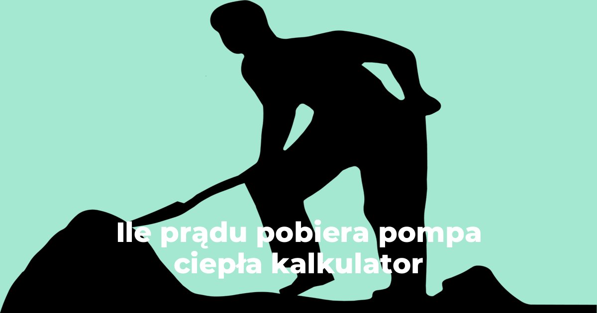 Ile prądu pobiera pompa ciepła kalkulator