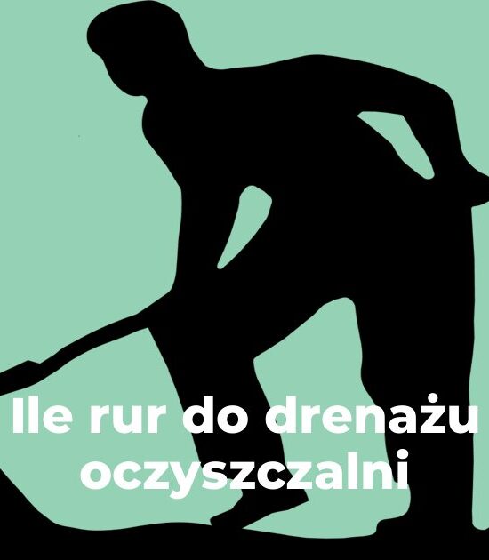 Ile rur do drenażu oczyszczalni