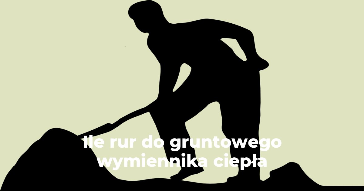 Ile rur do gruntowego wymiennika ciepła