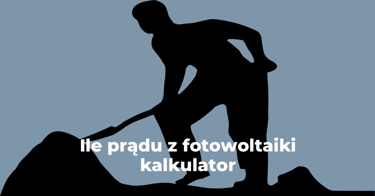 Ile prądu z fotowoltaiki kalkulator